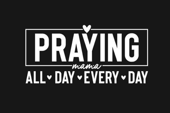 Faithful Praying Mama Bold Design — Crafts