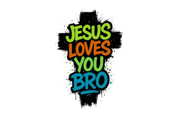 Jesus Loves You Bro