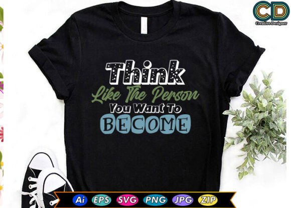 THINK LIKE the PERSON YOU WANT to BECOME Print Templates